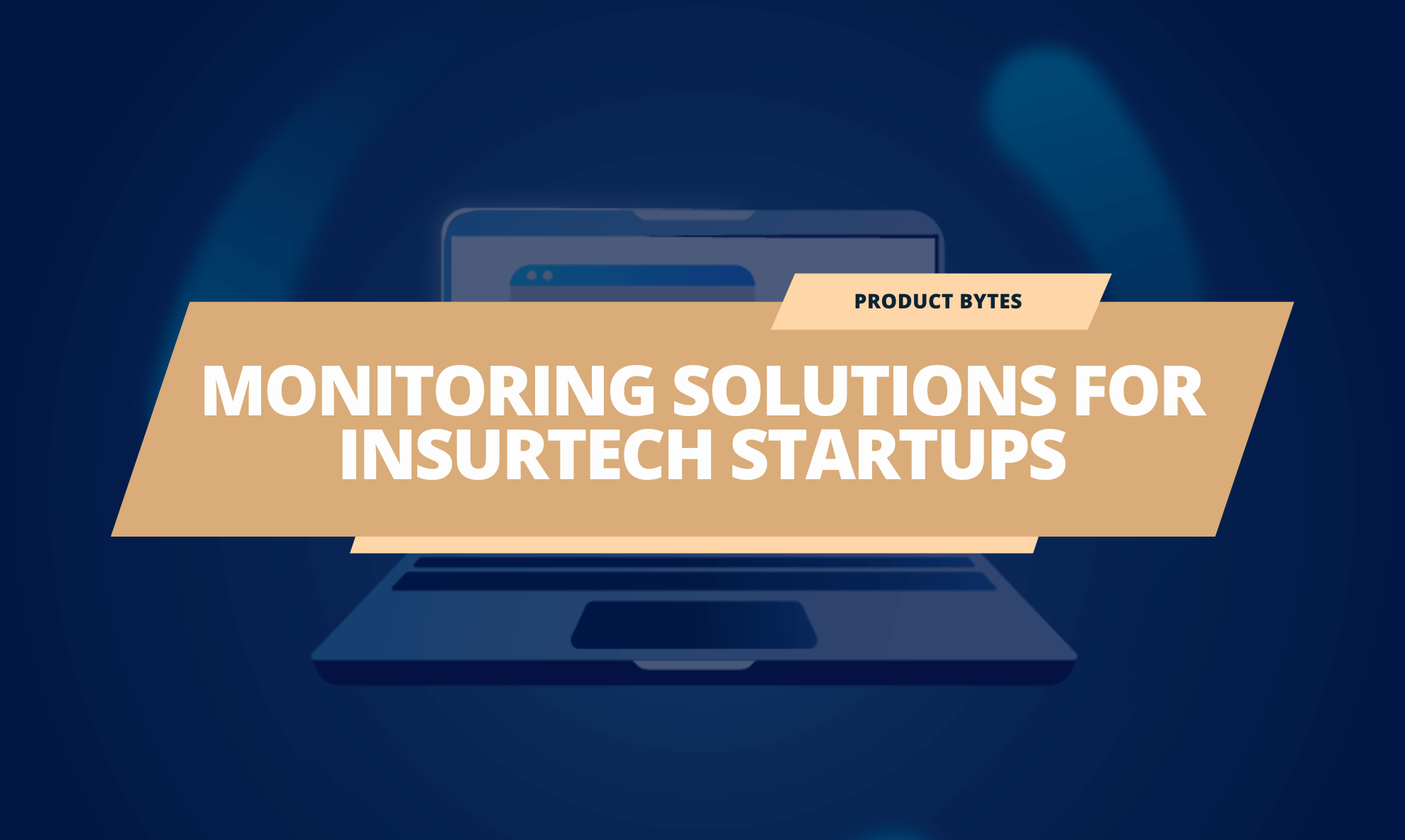 Rise of InsurTech Startups for Innovative Monitoring Solutions