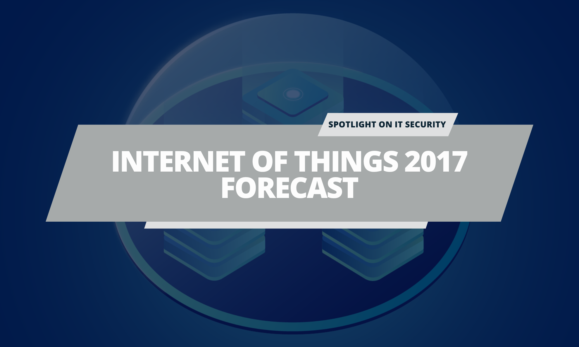 Internet of Things 2017 Forecast: Cyber Security, Cyber Insurance, and Digital Life Monitoring