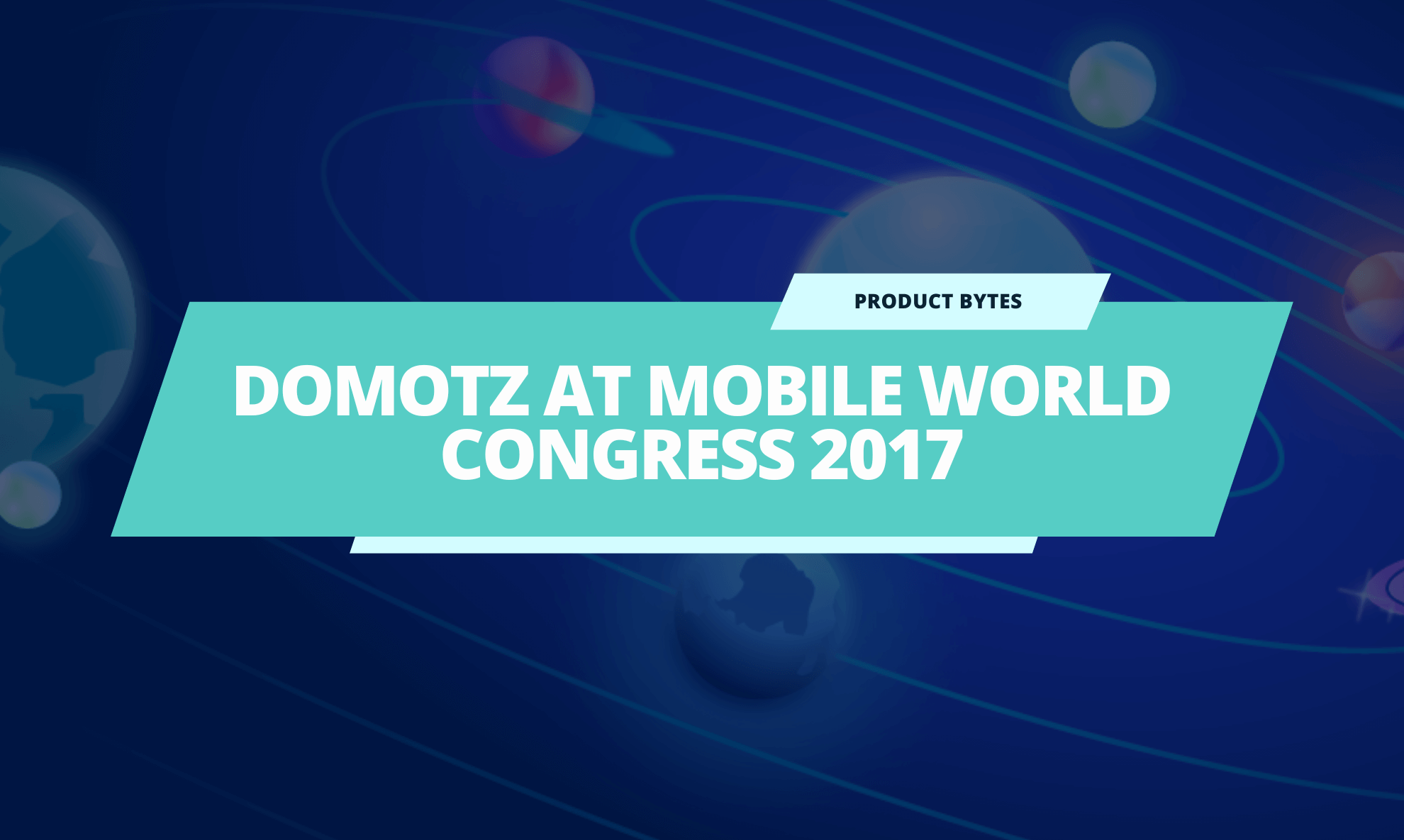 Domotz IoT Solutions and RMM to Showcase at MWC 2017