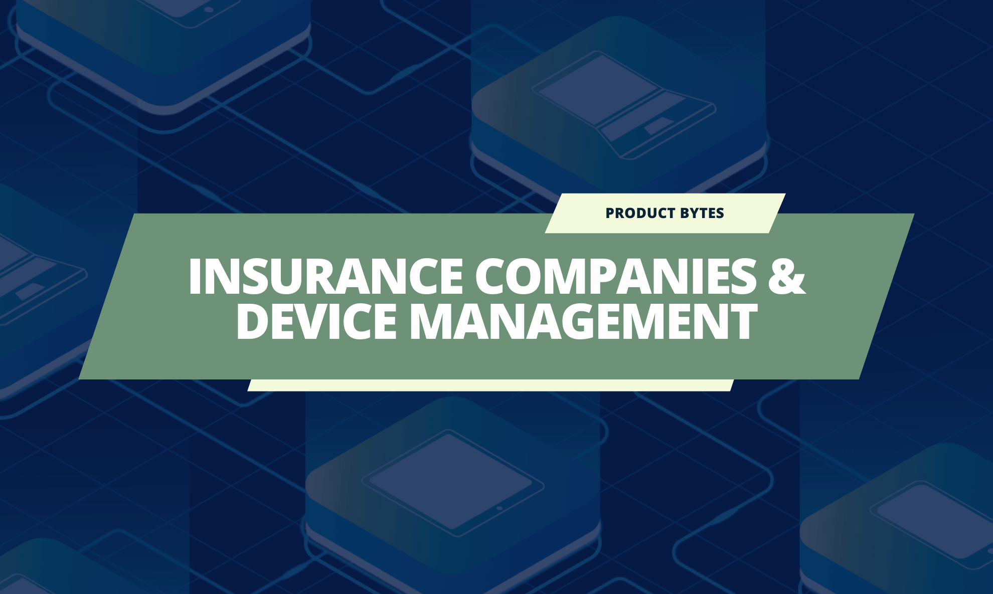 Insurance Companies Growing Need For Device Management