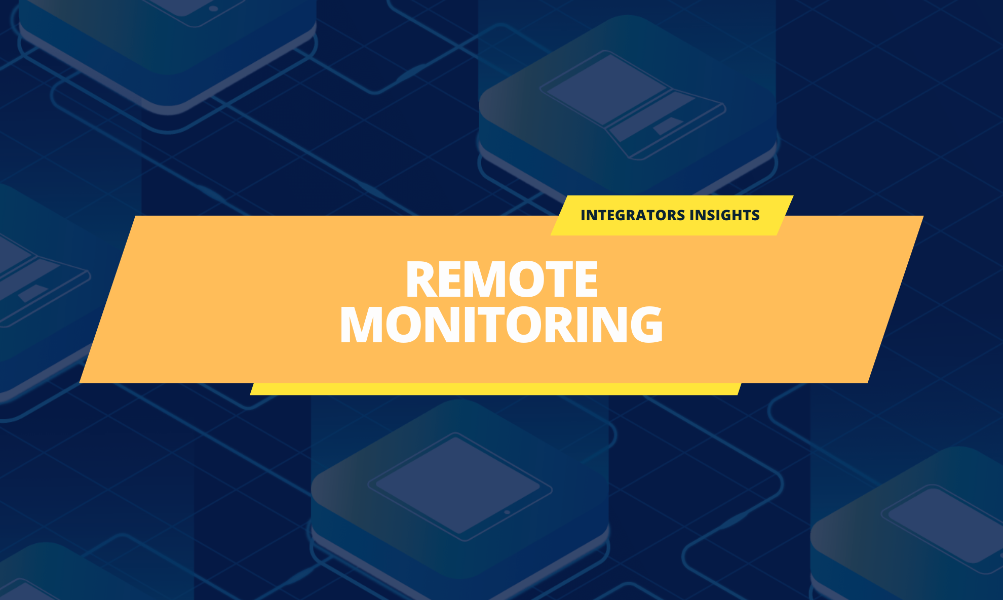 Using Remote Monitoring for Premium Customer Service Offering