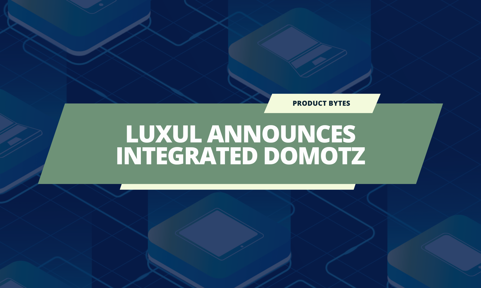 Luxul Announces Integrated Domotz Remote Management Features