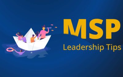 Actionable MSP Leadership Tips for your IT business 