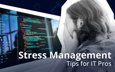 5 Stress Management Tips for IT Professionals and MSPs