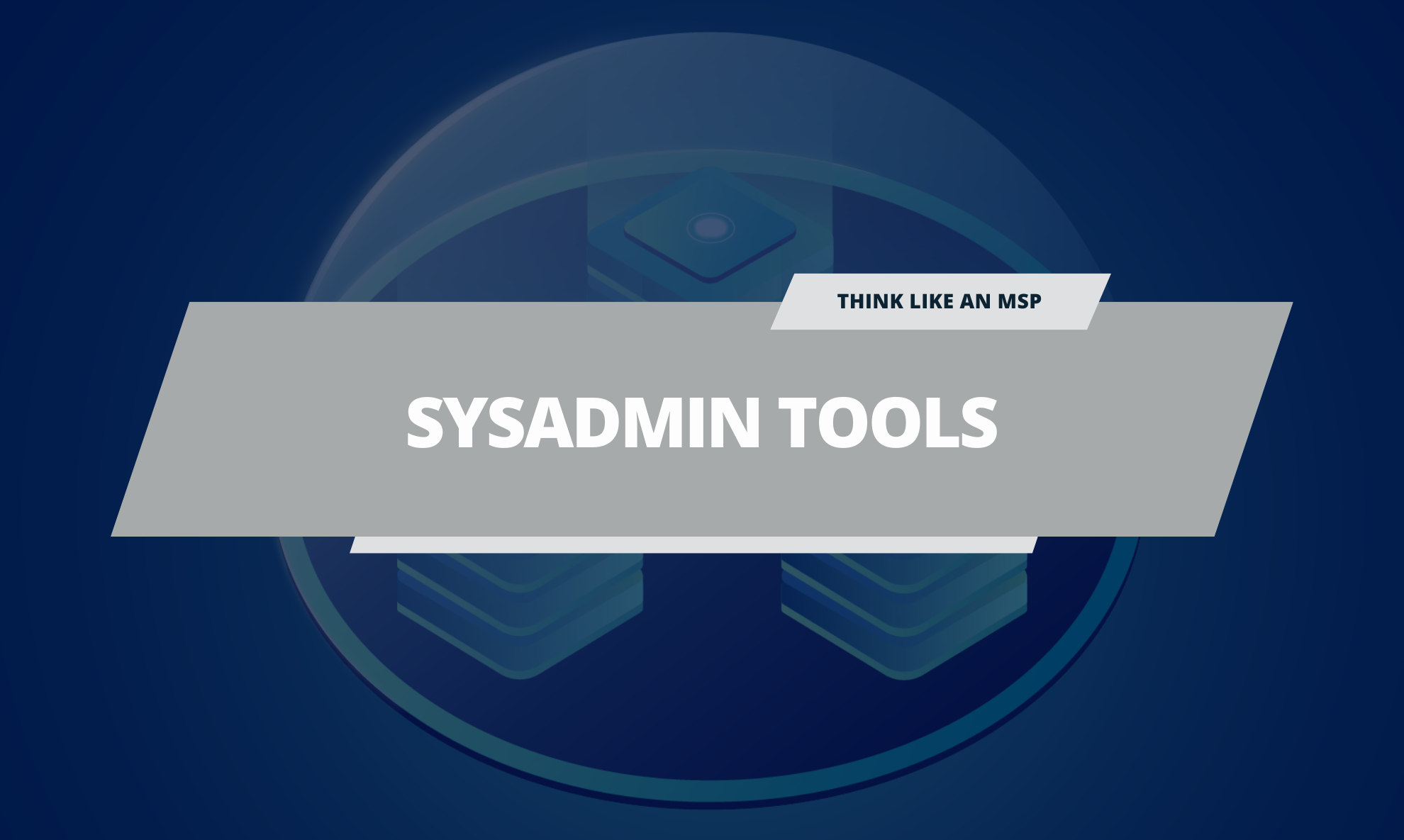 Best SysAdmin Tools for working more efficiently