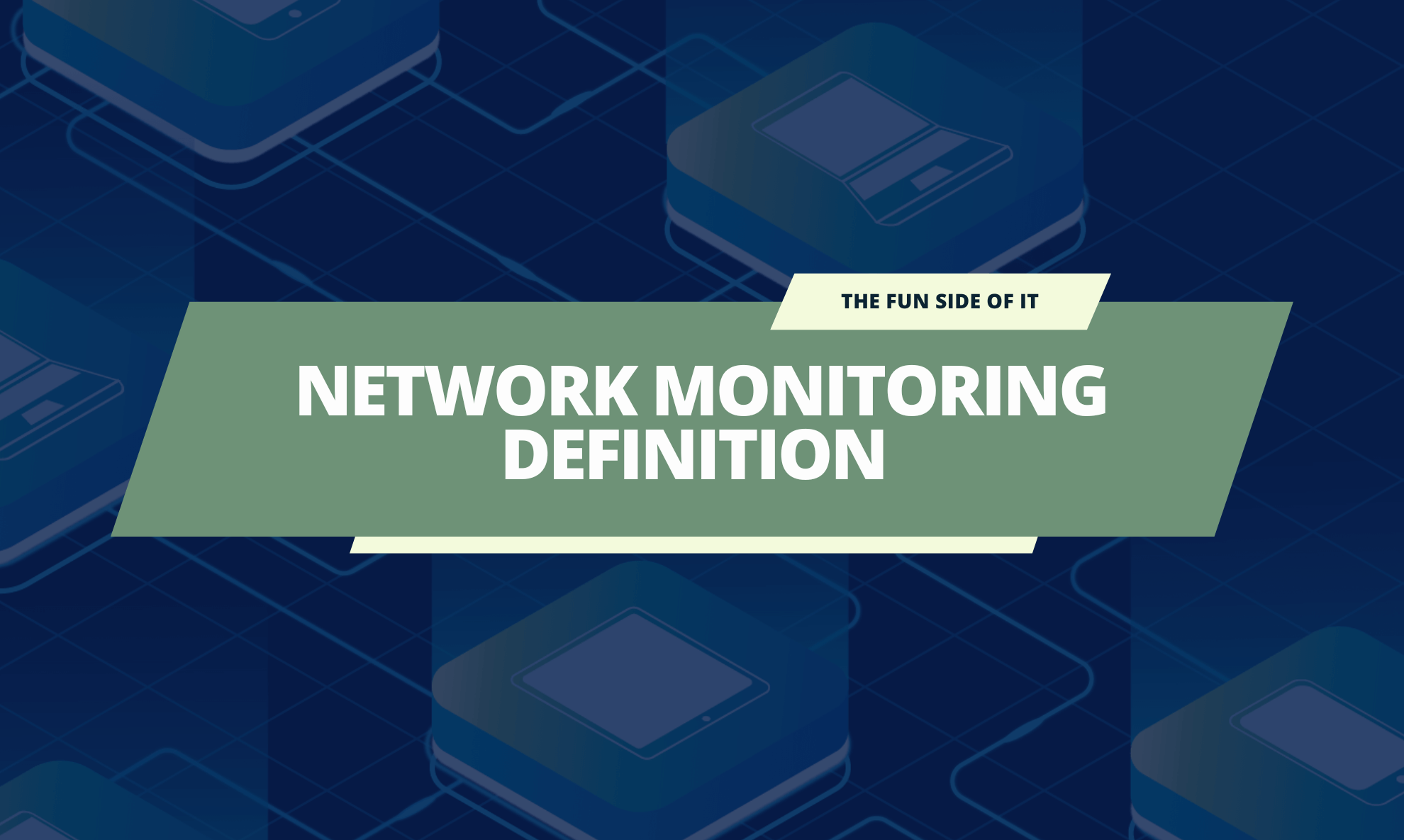 Network Monitoring Definition – Explaining Network Monitoring 