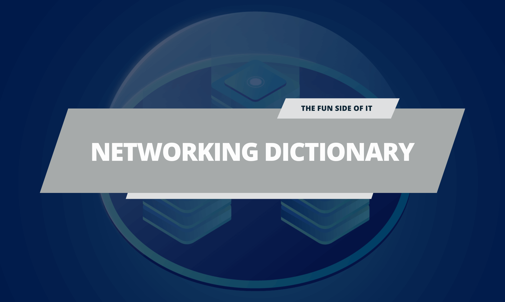 Networking Dictionary – IT Terms you need to know