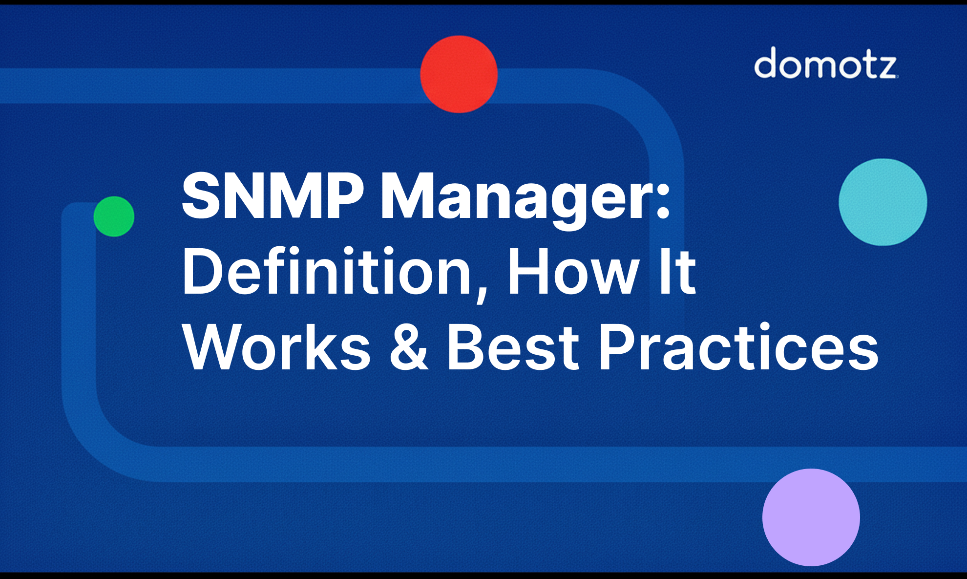 SNMP Manager: Definition, How It Works & Best Practices