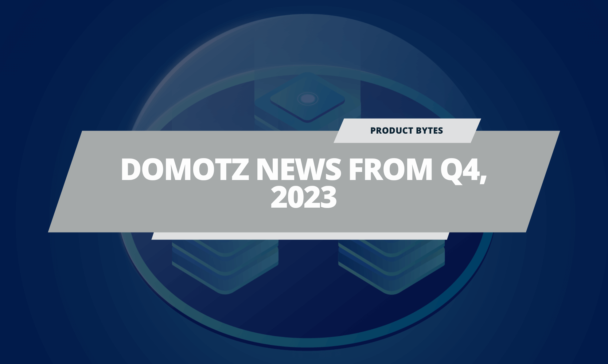 Domotz News From Q4 (October to December) 2023