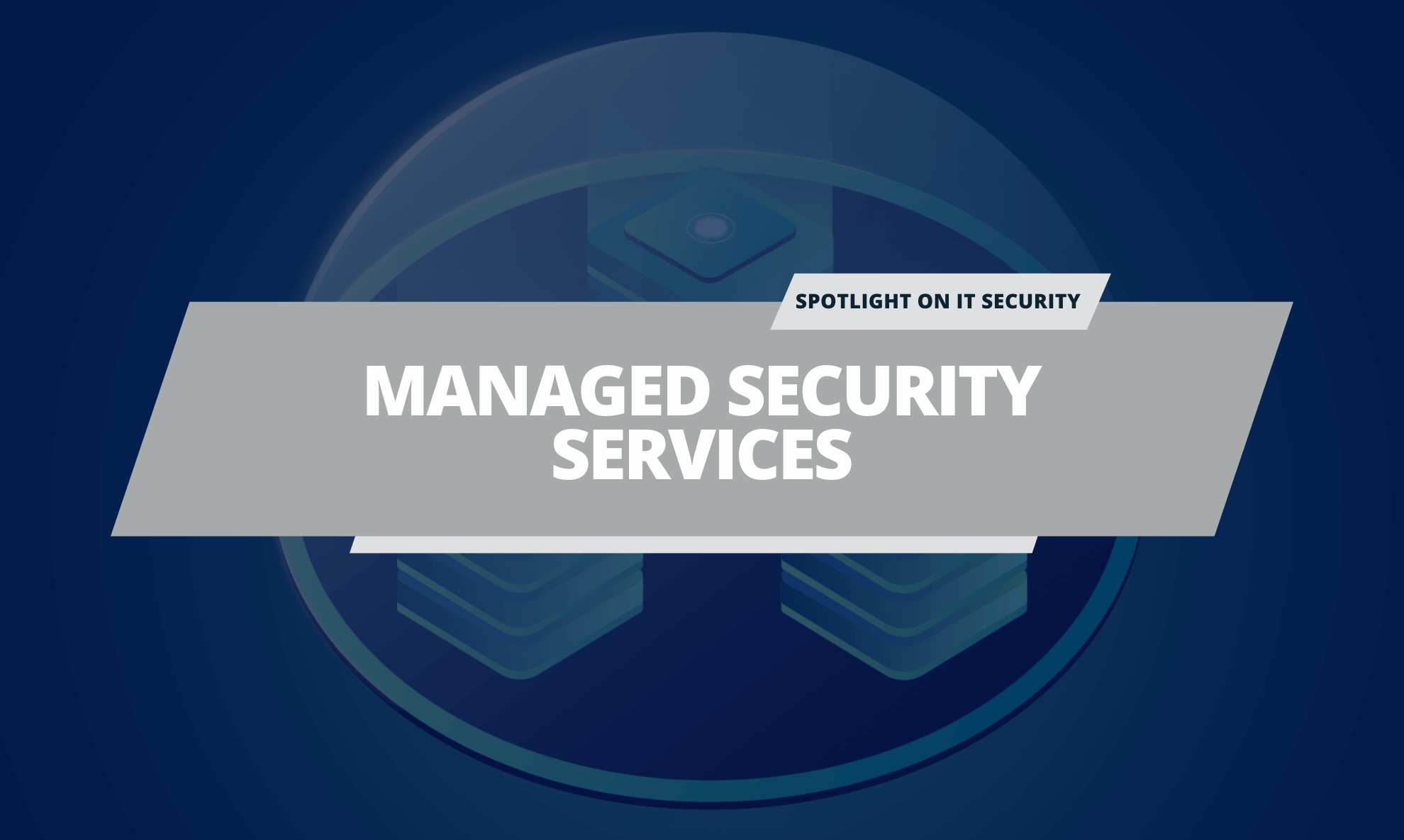 Quick guide to Managed Security Services (MSS)