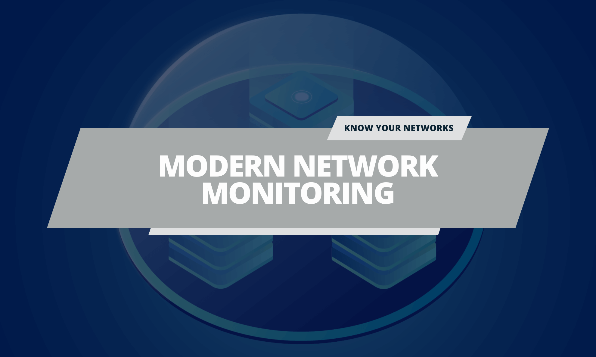 Practices for Modern Network Monitoring and Management