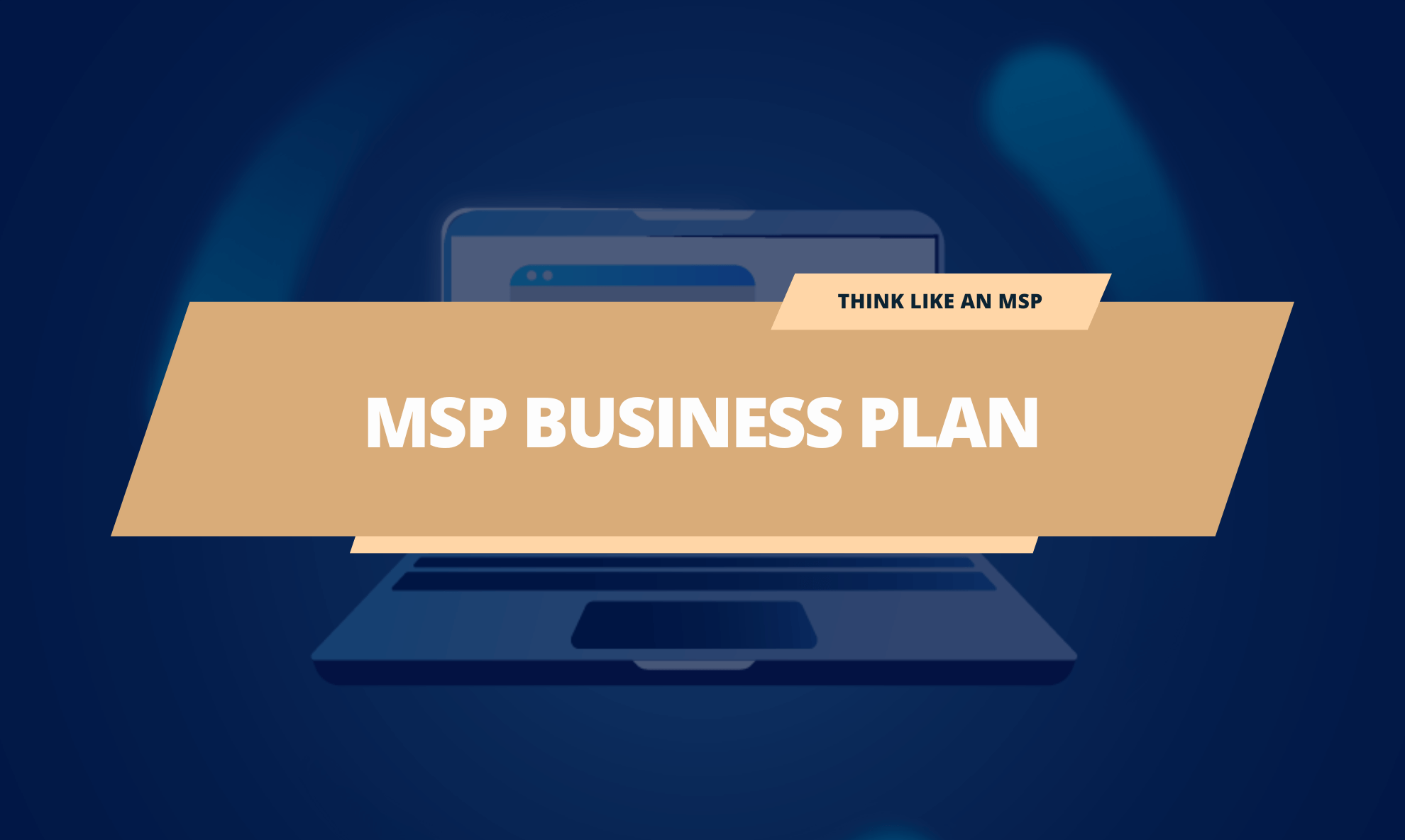 MSP Business Plan – 7 Things to Have in it