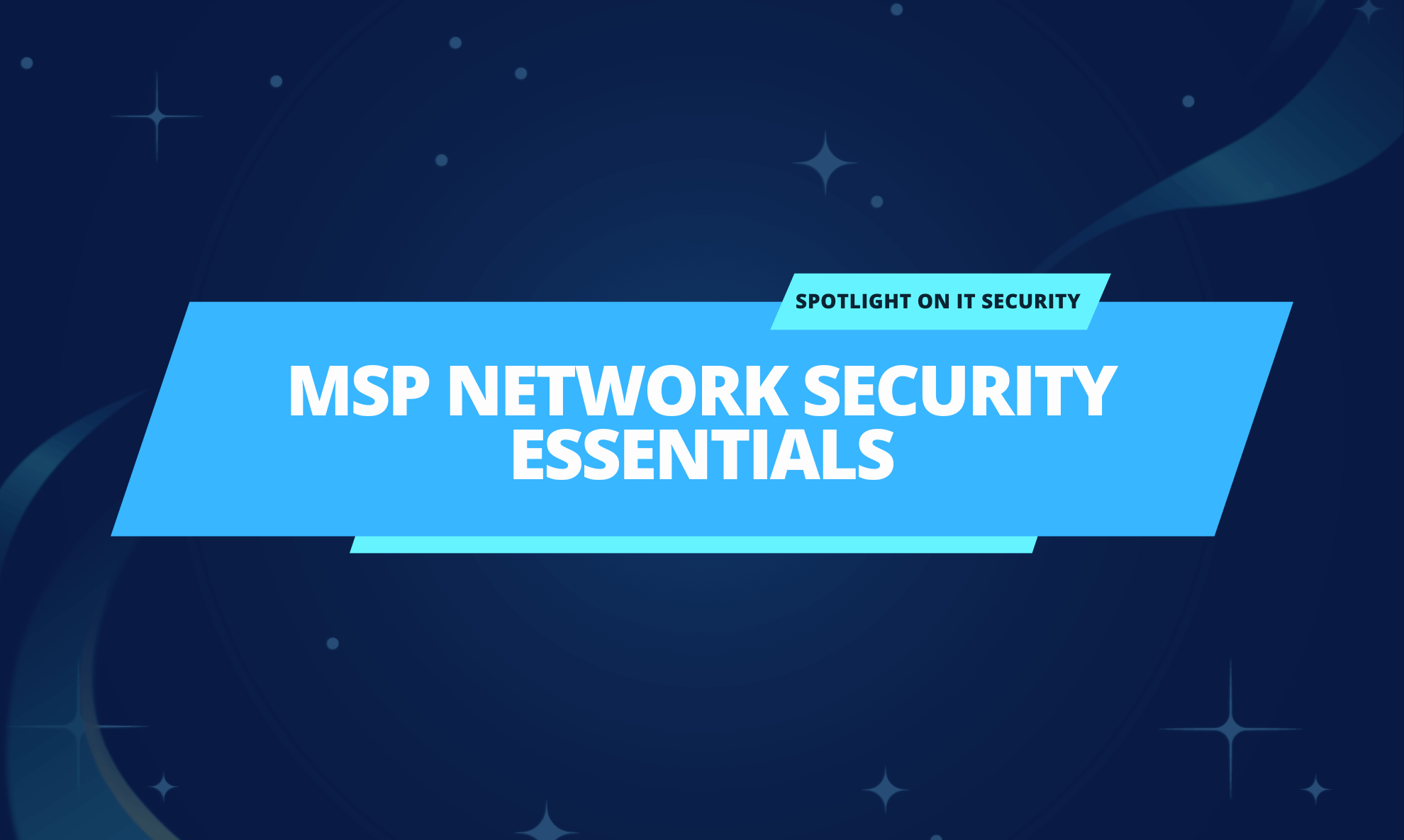 MSP Network Security Essentials: Protecting Your Digital Realm in the Modern Age
