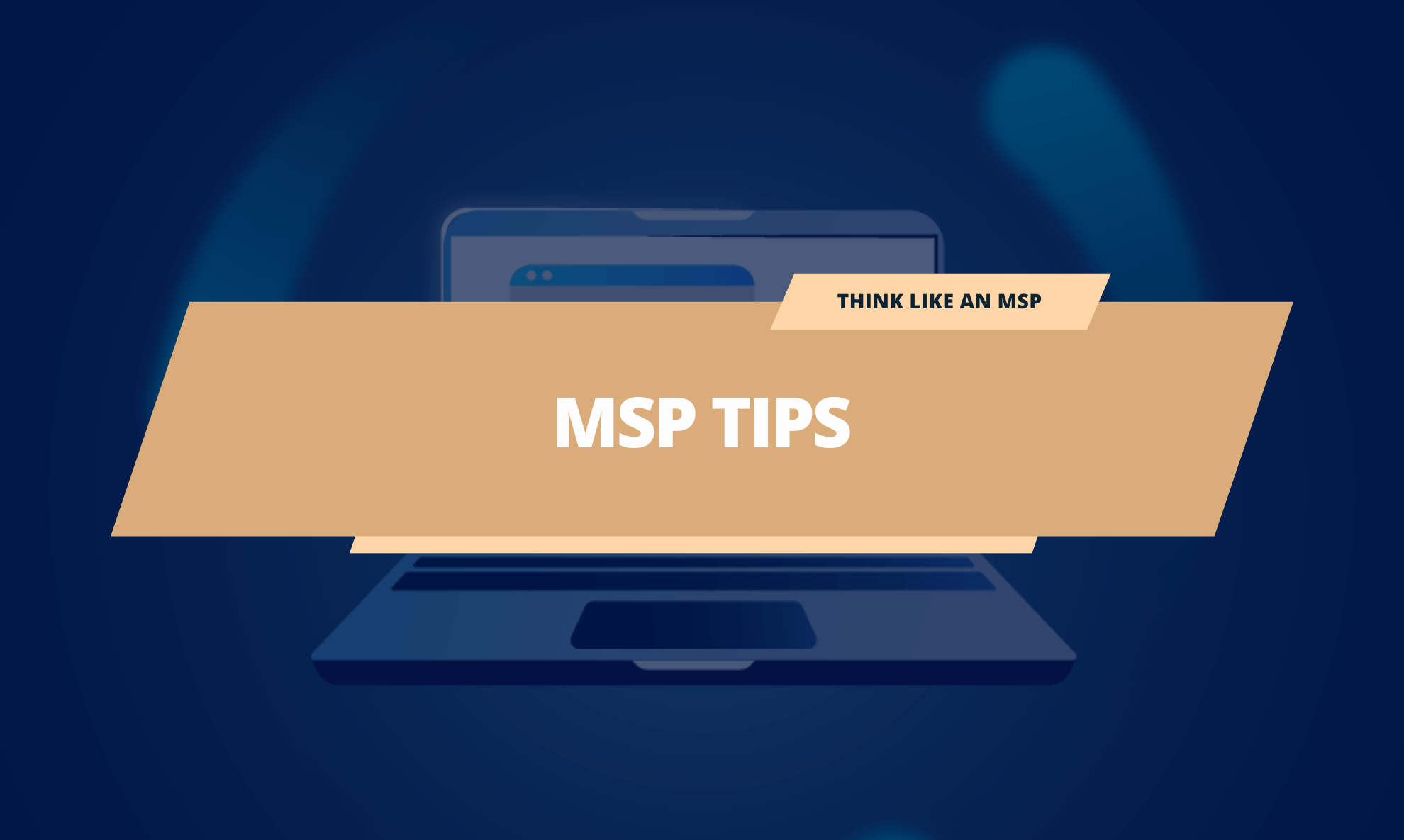 5 Tips to Help You Meet Your MSP Goals
