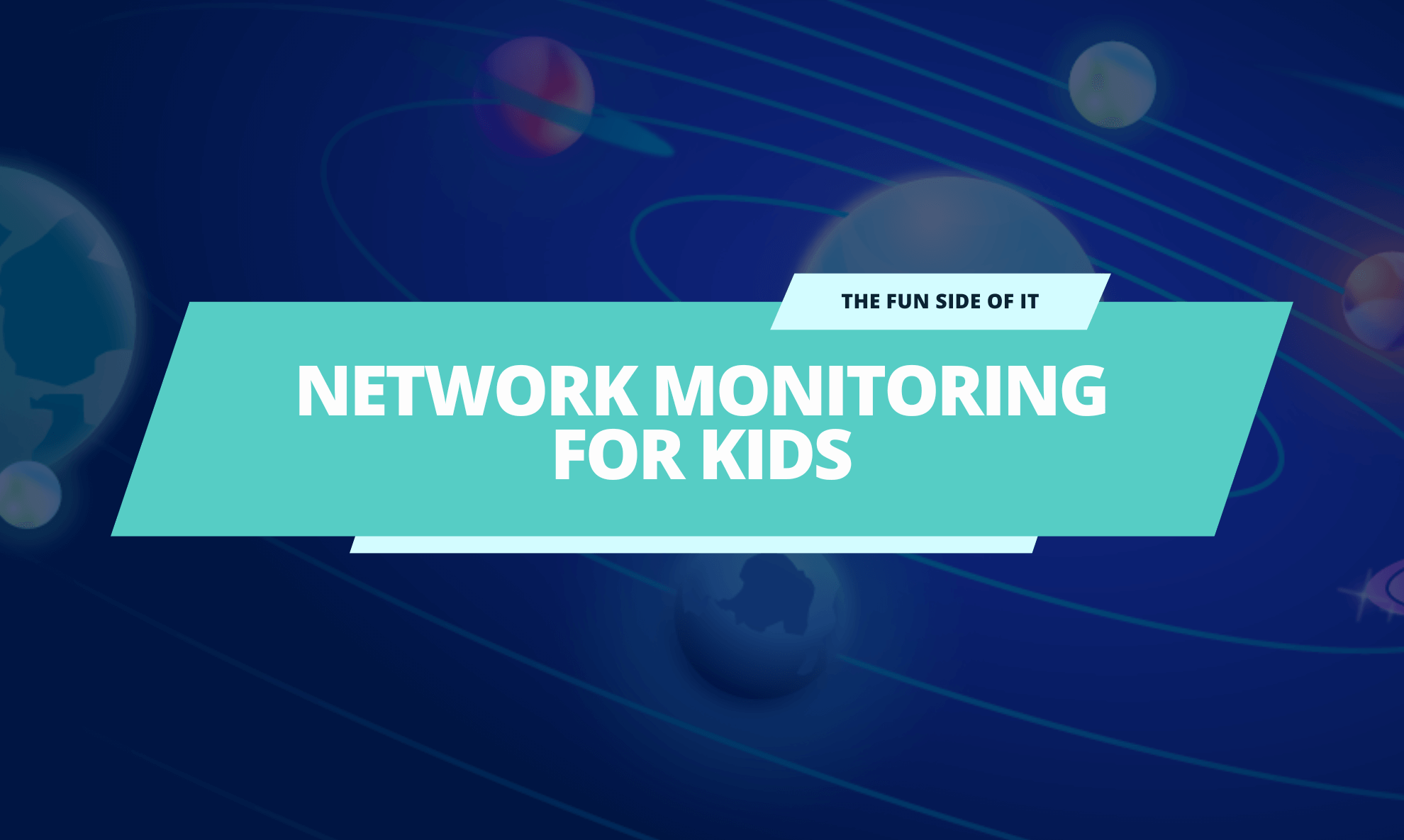 Explaining Network Monitoring… to your kids