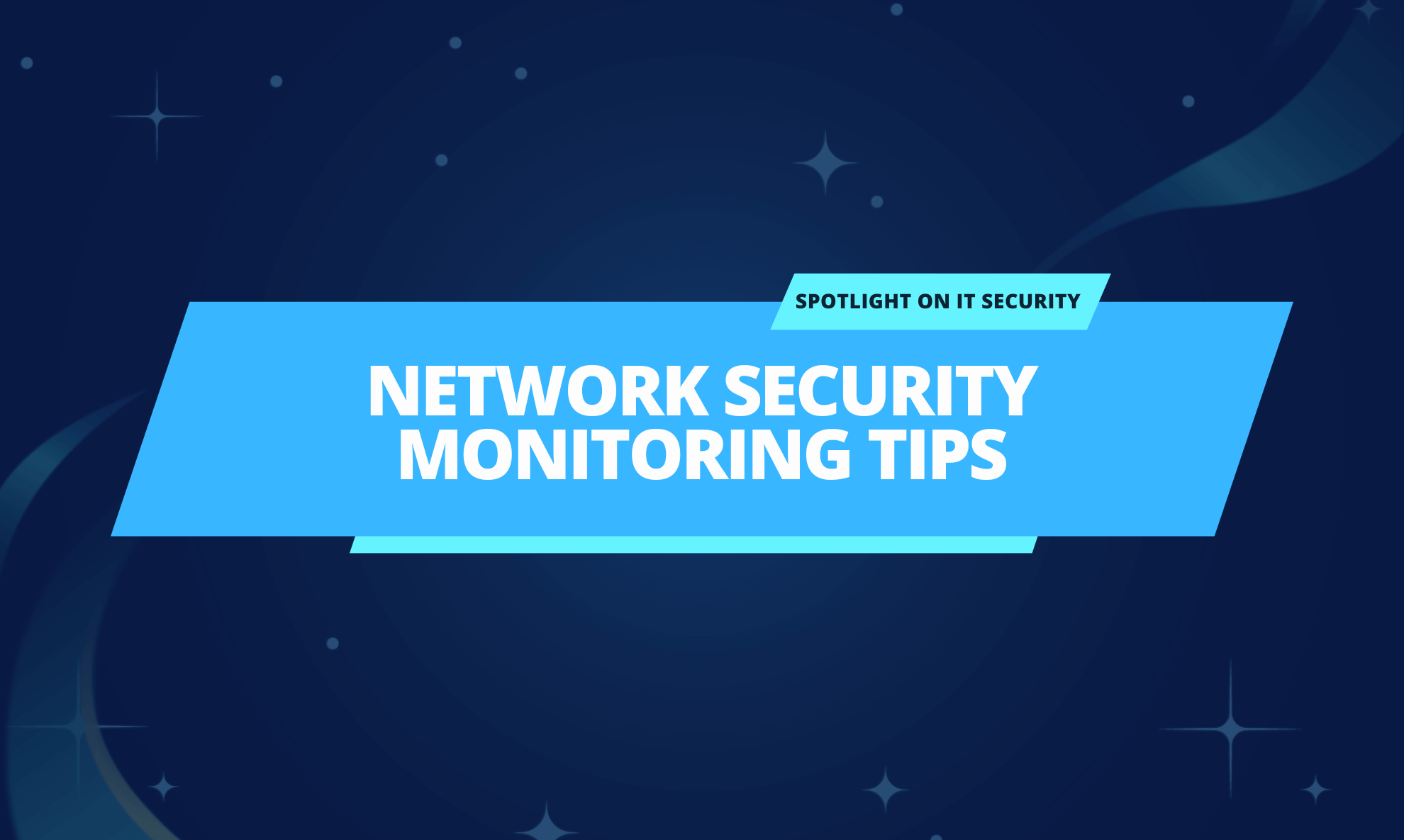 5 Steps to Improve Your Network Security Monitoring in Times of Uncertainty