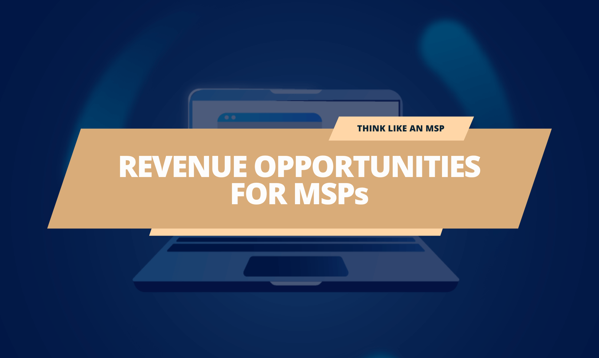 Overlooked Revenue Opportunities for MSPs