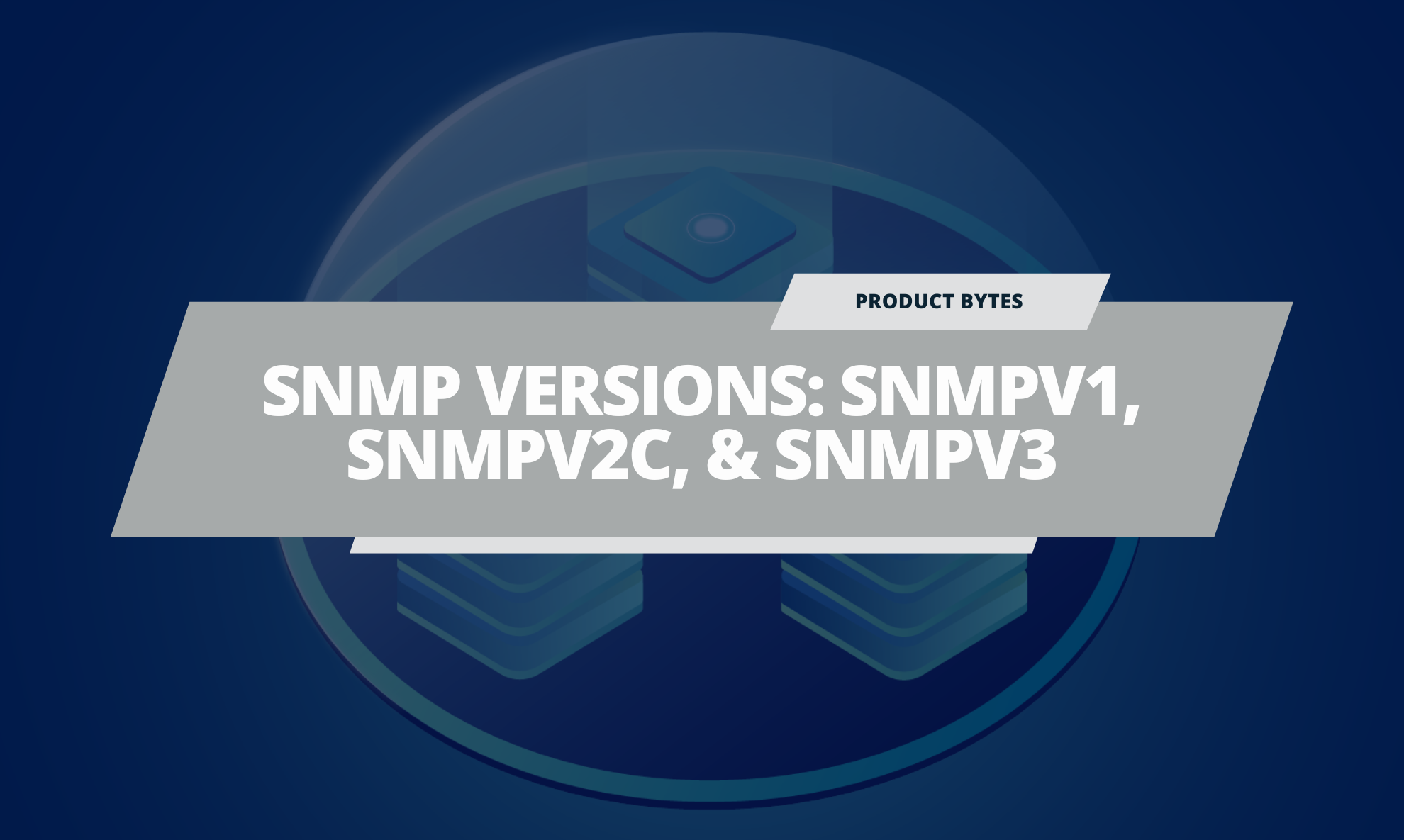 SNMP v1, v2, and v3: What Are the Different SNMP Versions?