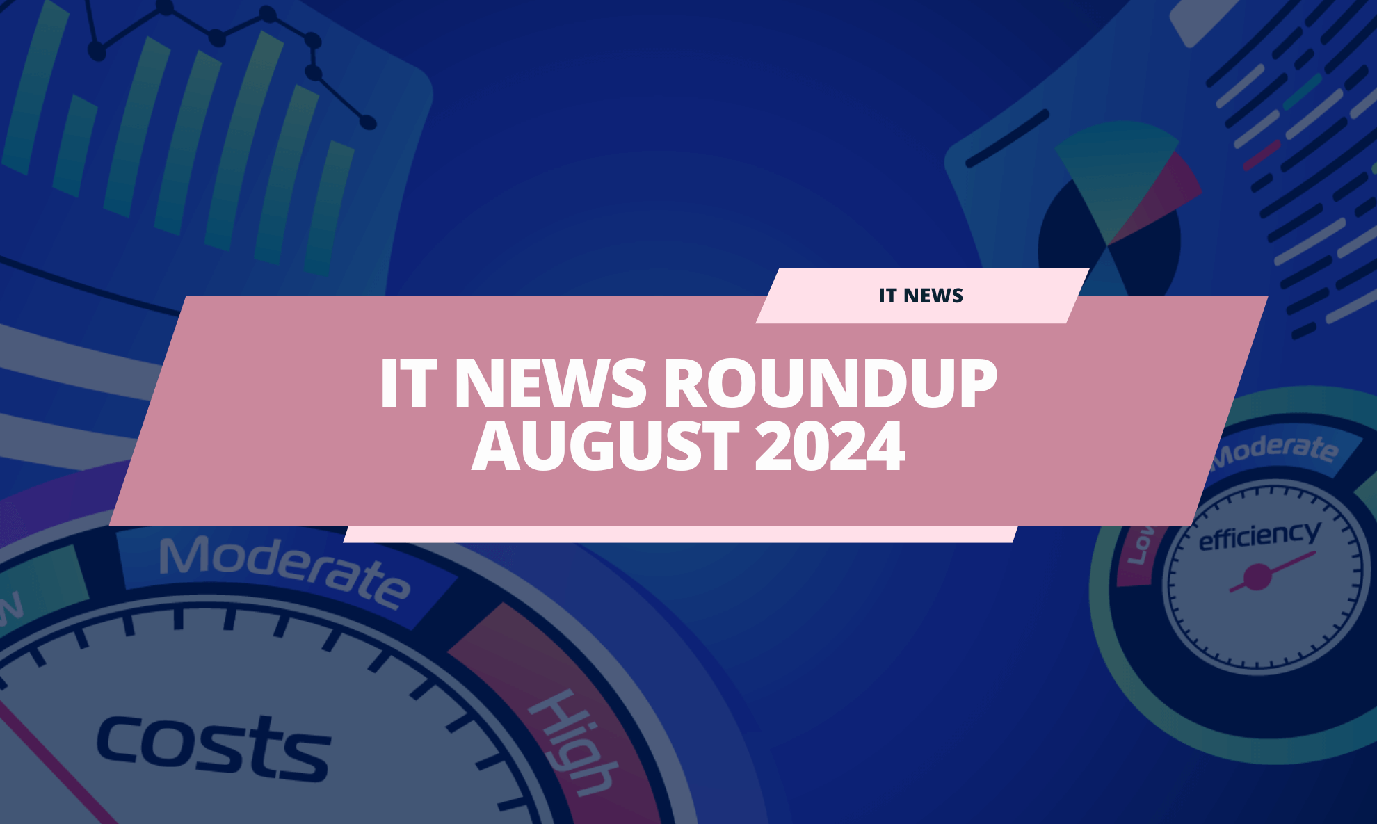 IT News August: Your Monthly Dose of IT Buzz and Breakthroughs