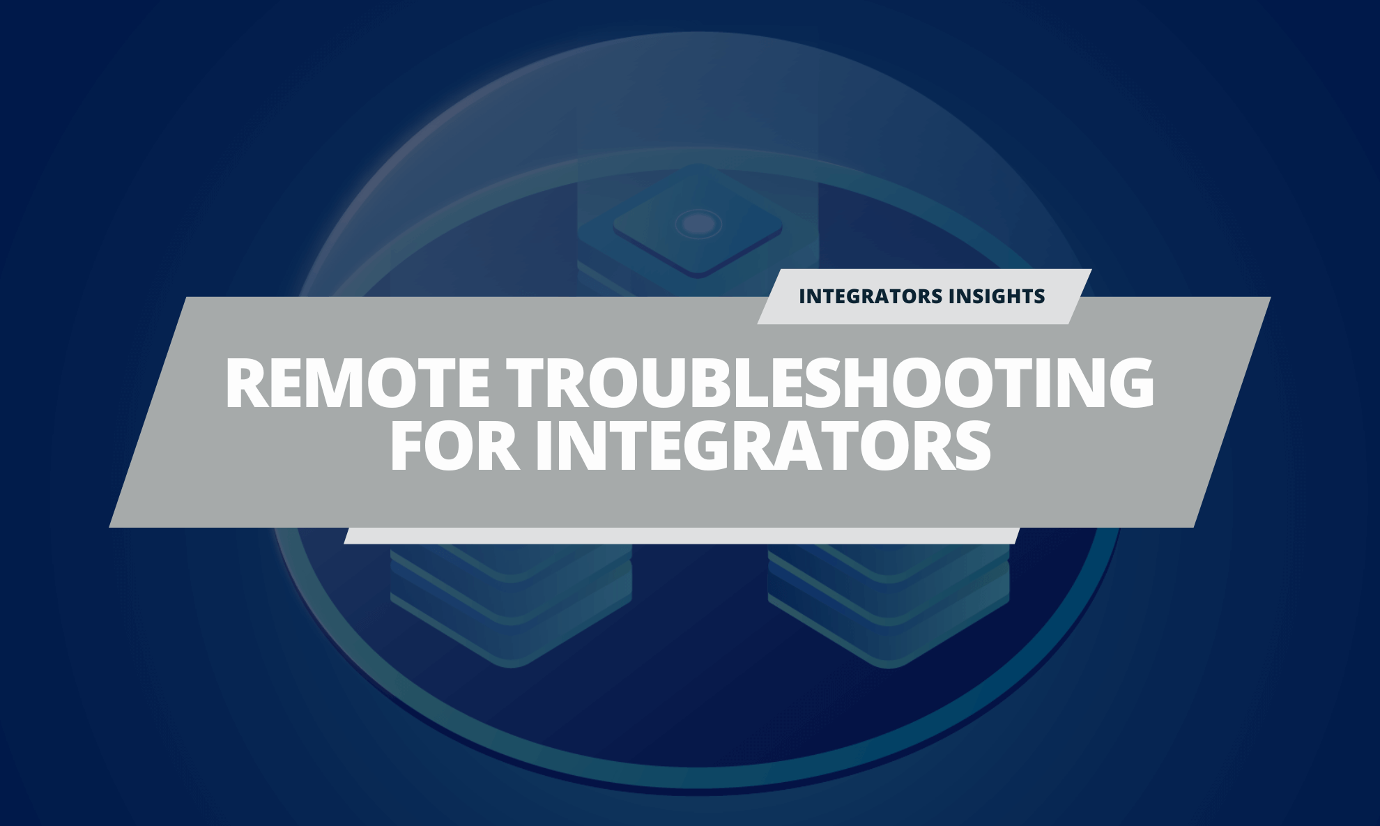 Guide to Remote Troubleshooting for Commercial Integrators 