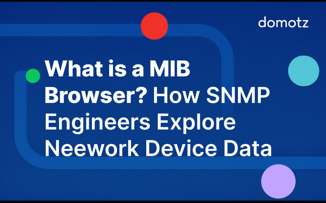 What Is a MIB Browser? How SNMP Engineers Explore Network Device Data