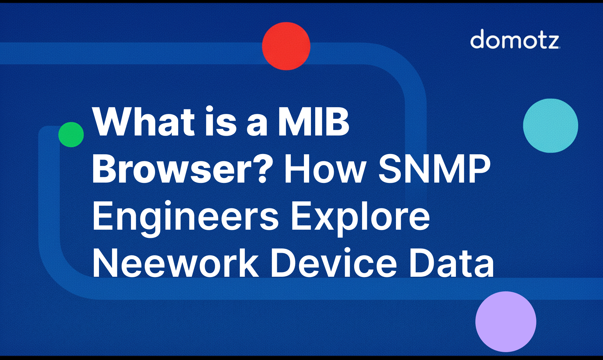 What Is a MIB Browser? SNMP Guide for Network Engineers