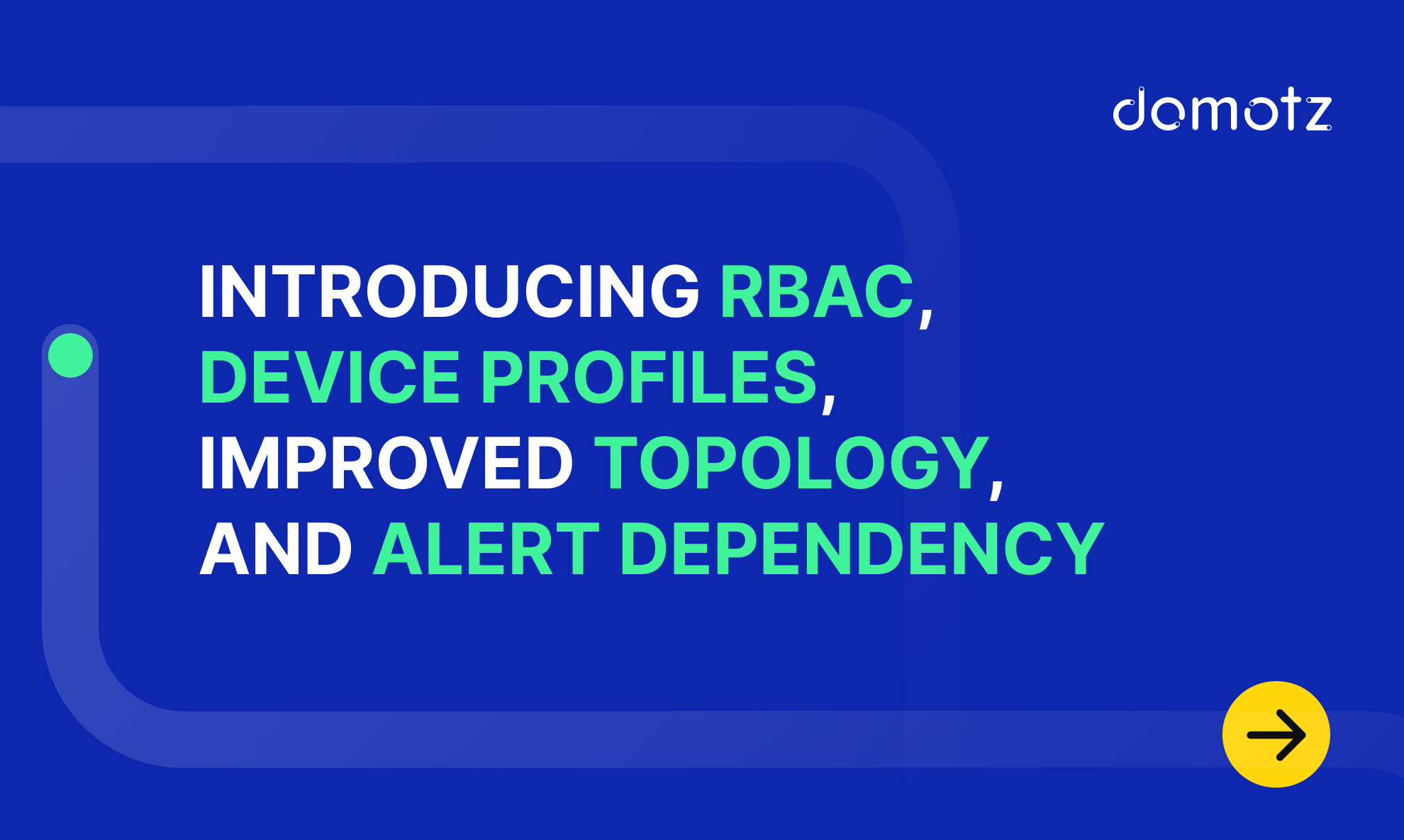 Introducing Role-Based Access Control, Device Profiles, Improved Topology, and Alert Dependency