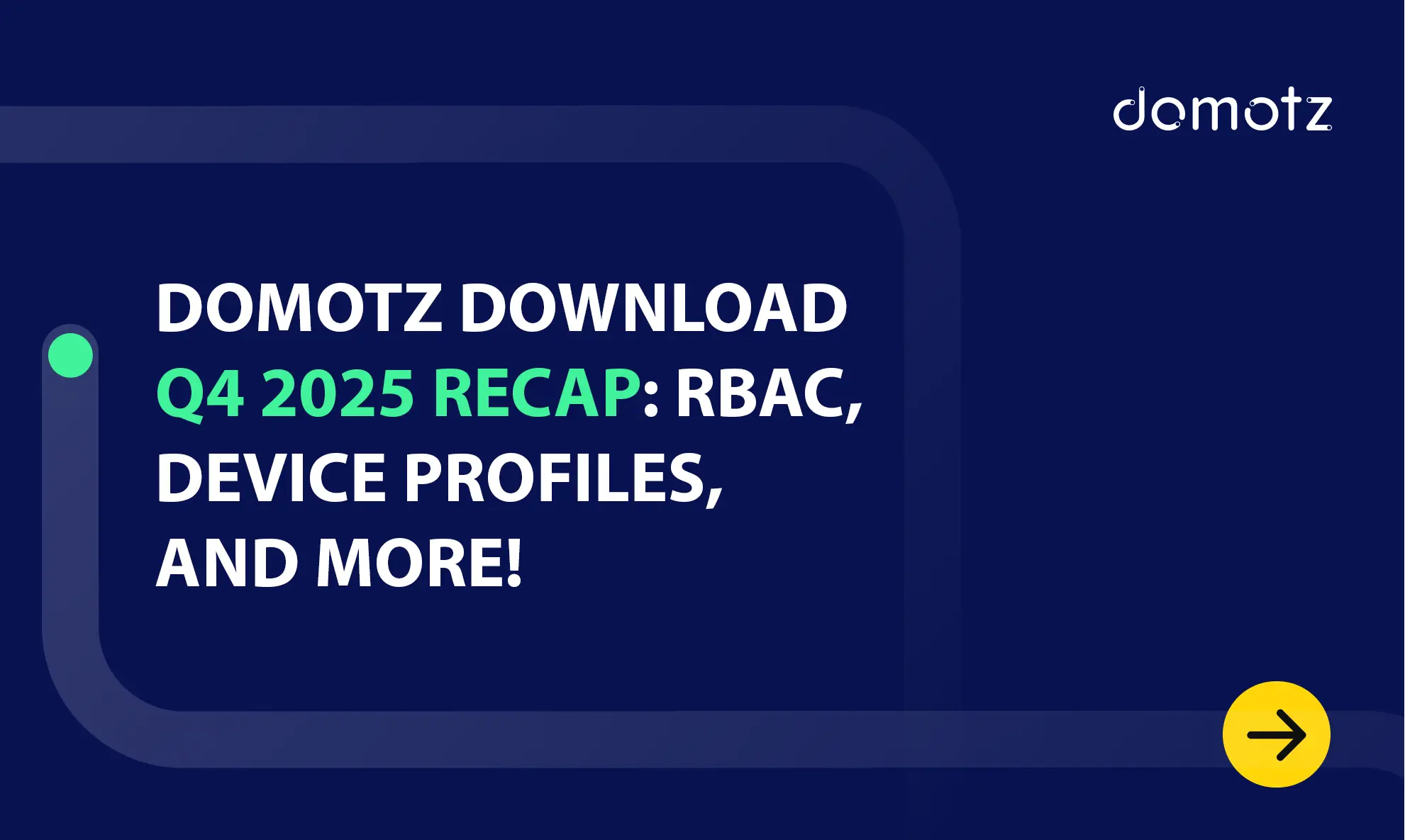 Domotz Download Q4 2025 Recap: RBAC, Device Profiles, and More!