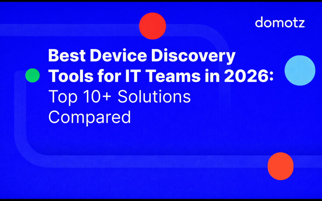 Best Device Discovery Tools for IT Teams in 2026: Top 10+ Solutions Compared