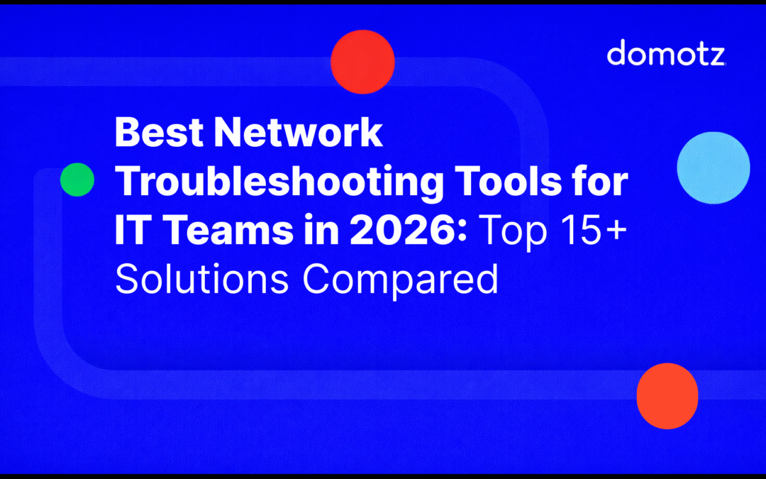 Best Network Troubleshooting Tools for IT Teams in 2026: Top 15+ Solutions Compared