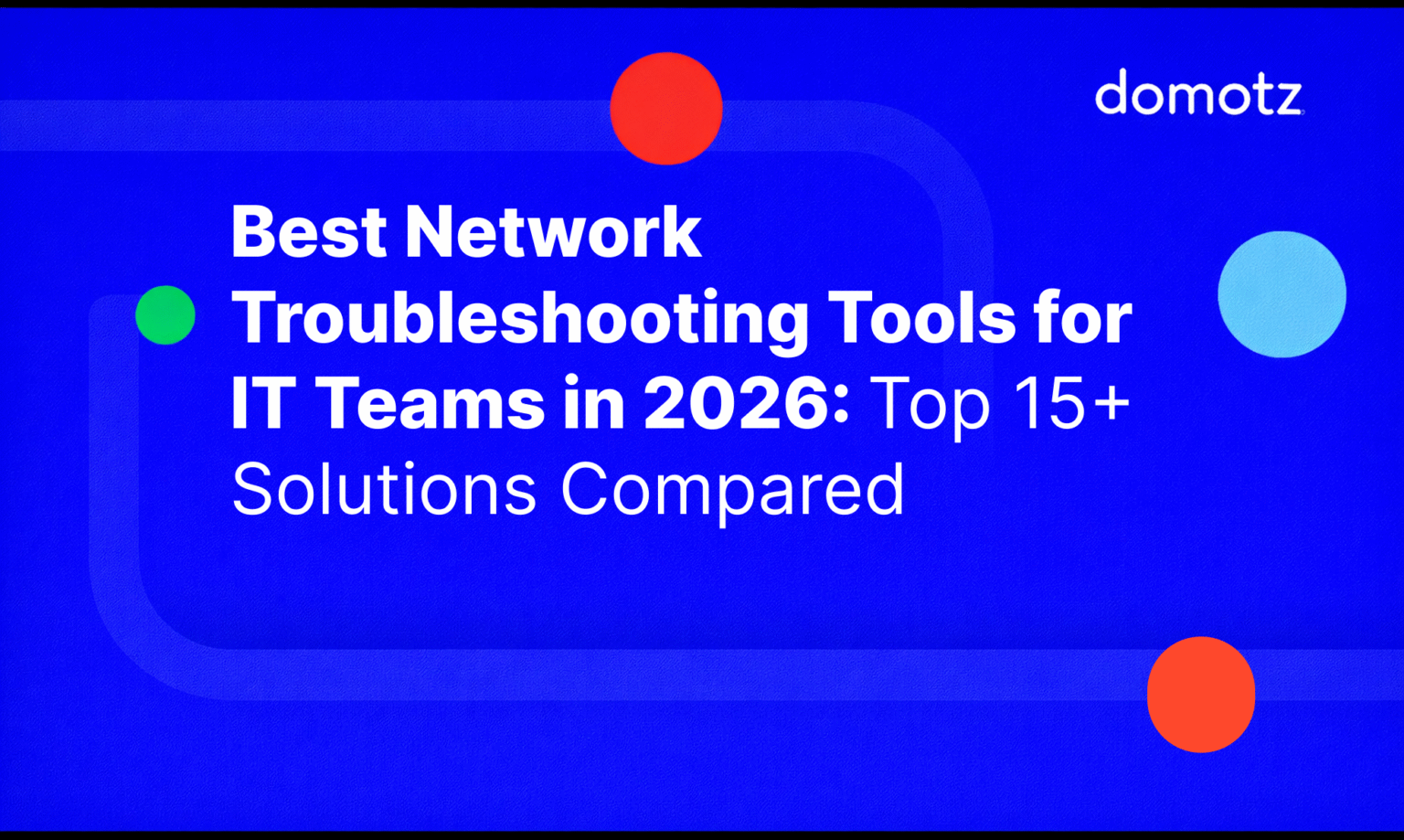 15+ Best Network Troubleshooting Tools for IT Teams in 2026