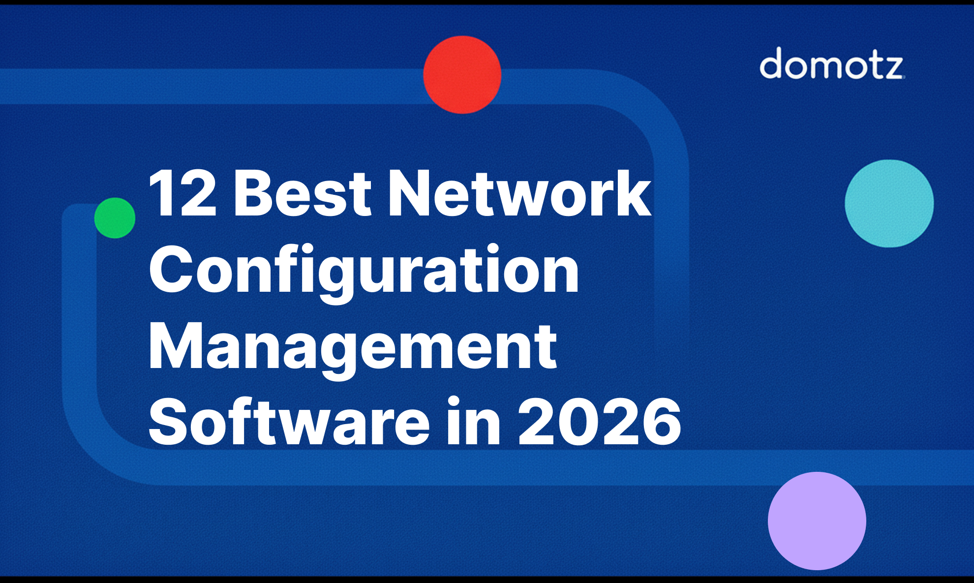 12 Best Network Configuration Management Software in 2026 — Domotz