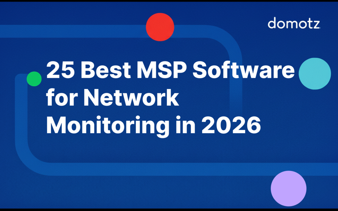 25 Best MSP Software for Network Monitoring in 2026