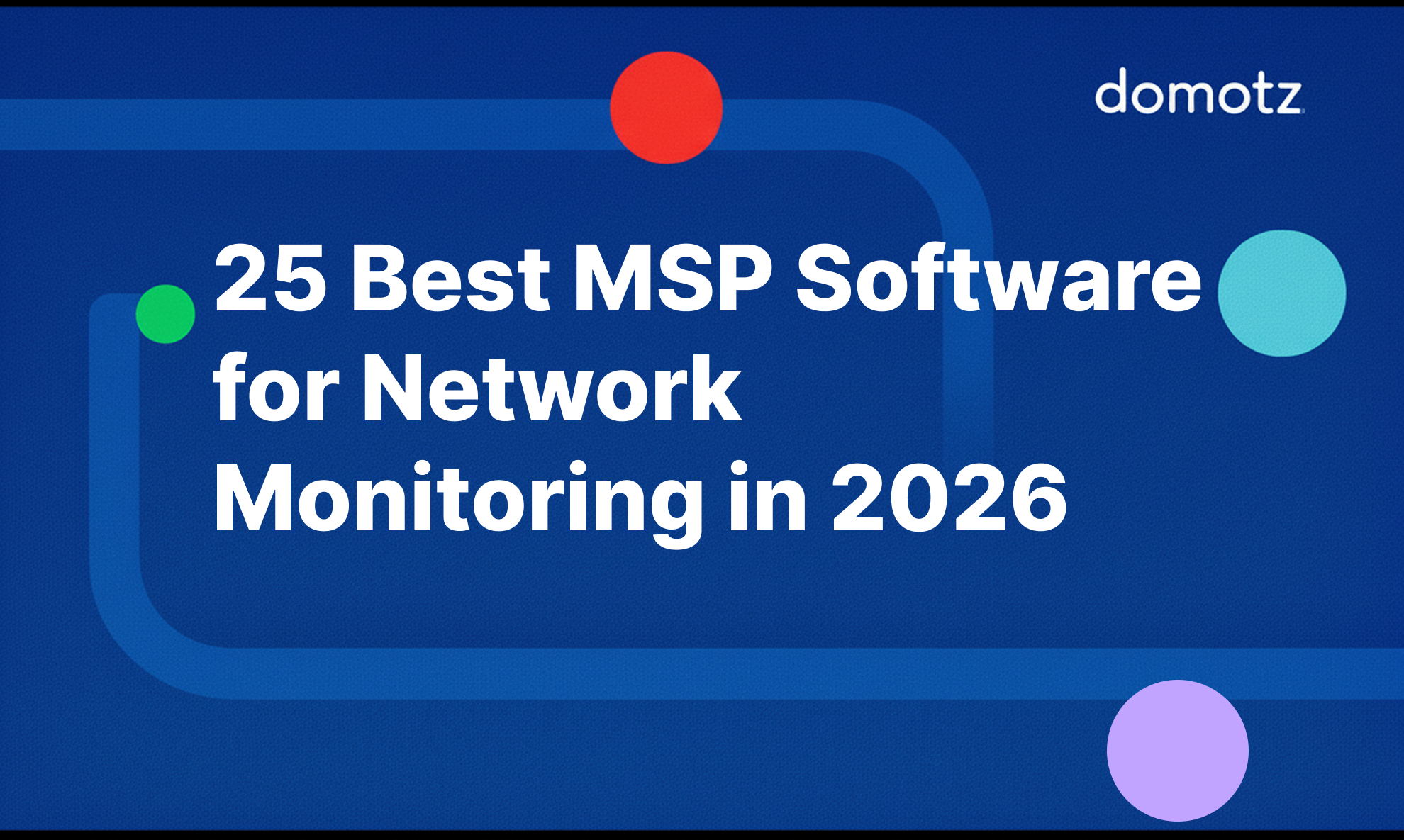 25 Best MSP Software for Network Monitoring 2026 | Domotz 25 best MSP software for network monitoring in 2026 comparison guide