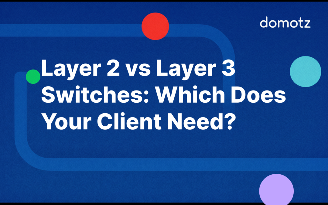 Layer 2 vs Layer 3 Switches: Which Does Your Client Need?