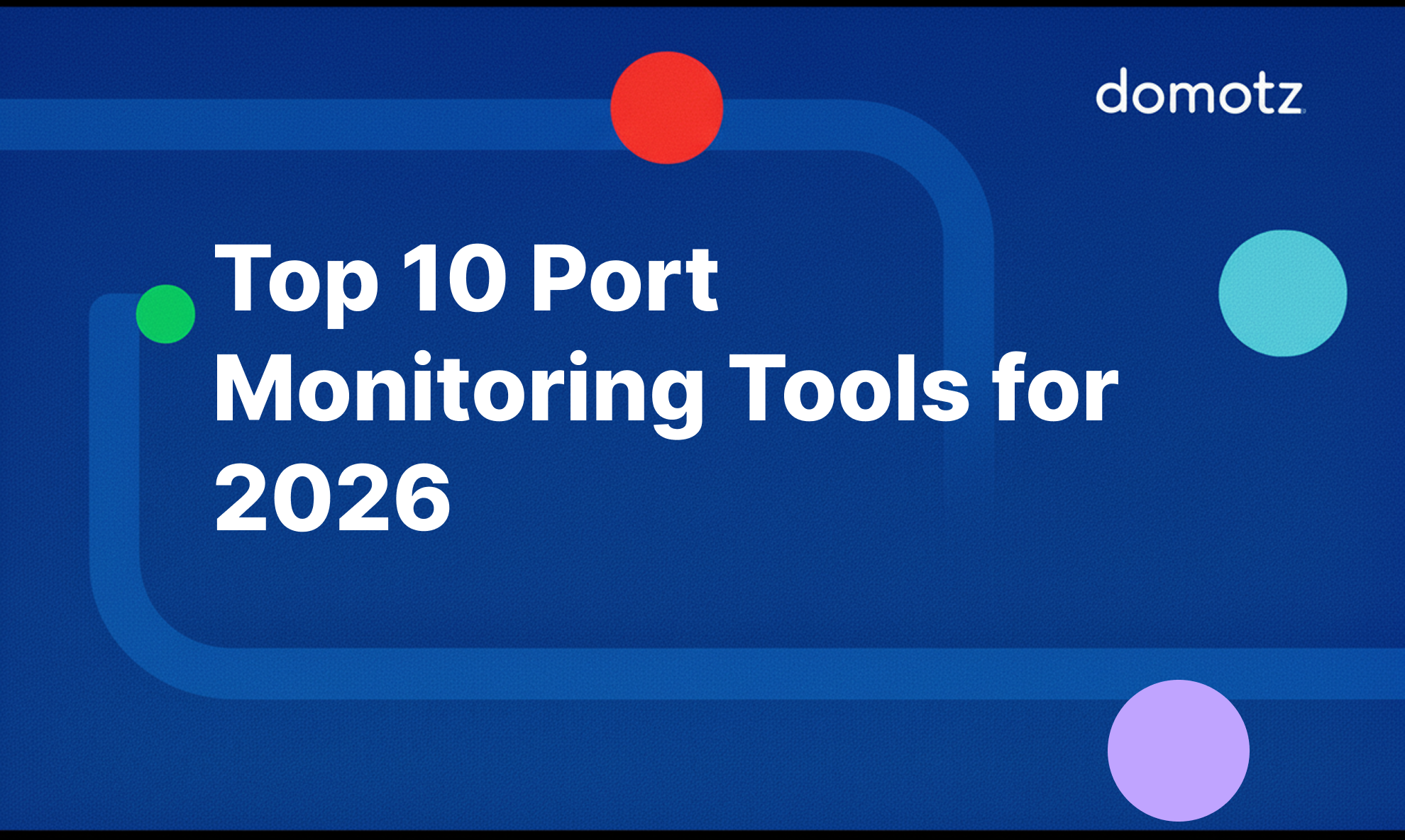 Top 10 Port Monitoring Tools for 2026