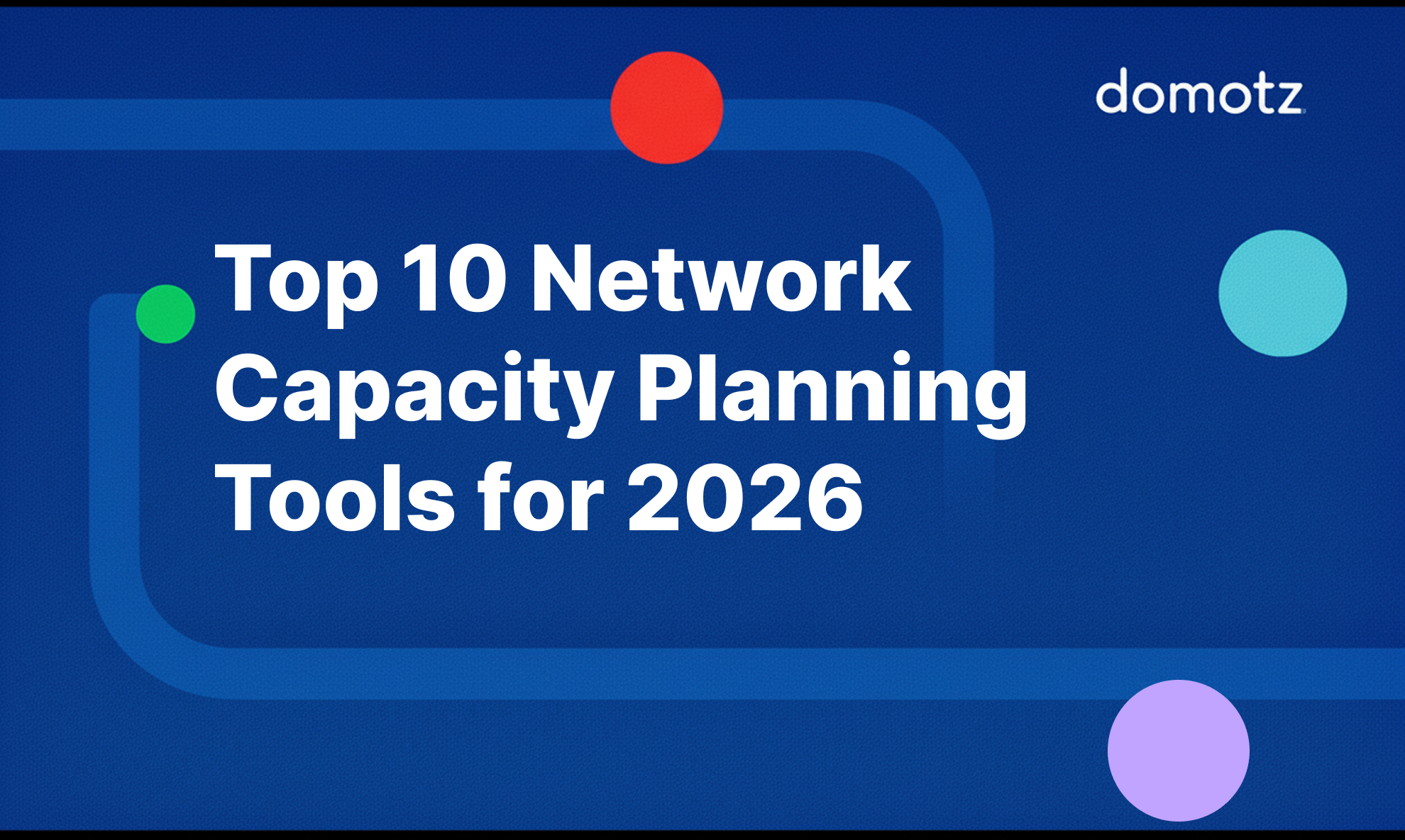 Top 10 network capacity planning tools for 2026 — Domotz blog