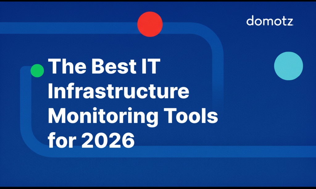 The Best IT Infrastructure Monitoring Tools for 2026 MSP Blog - Domotz ...