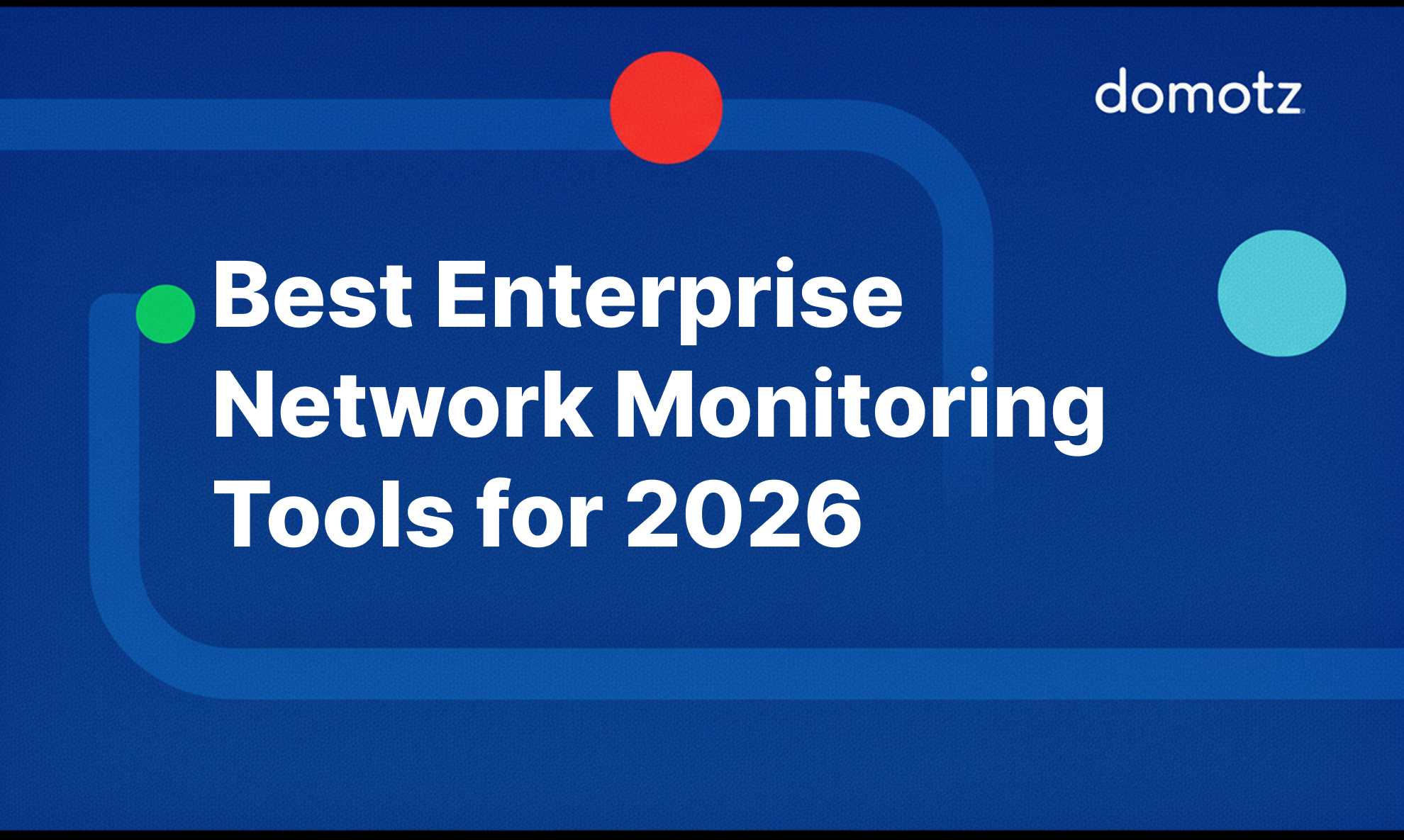 Best Enterprise Network Monitoring Tools for 2026