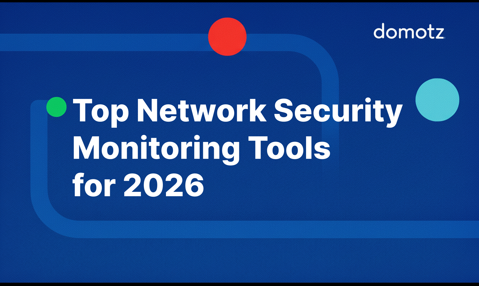 Top Network Security Monitoring Tools for Real-Time Threat Detection