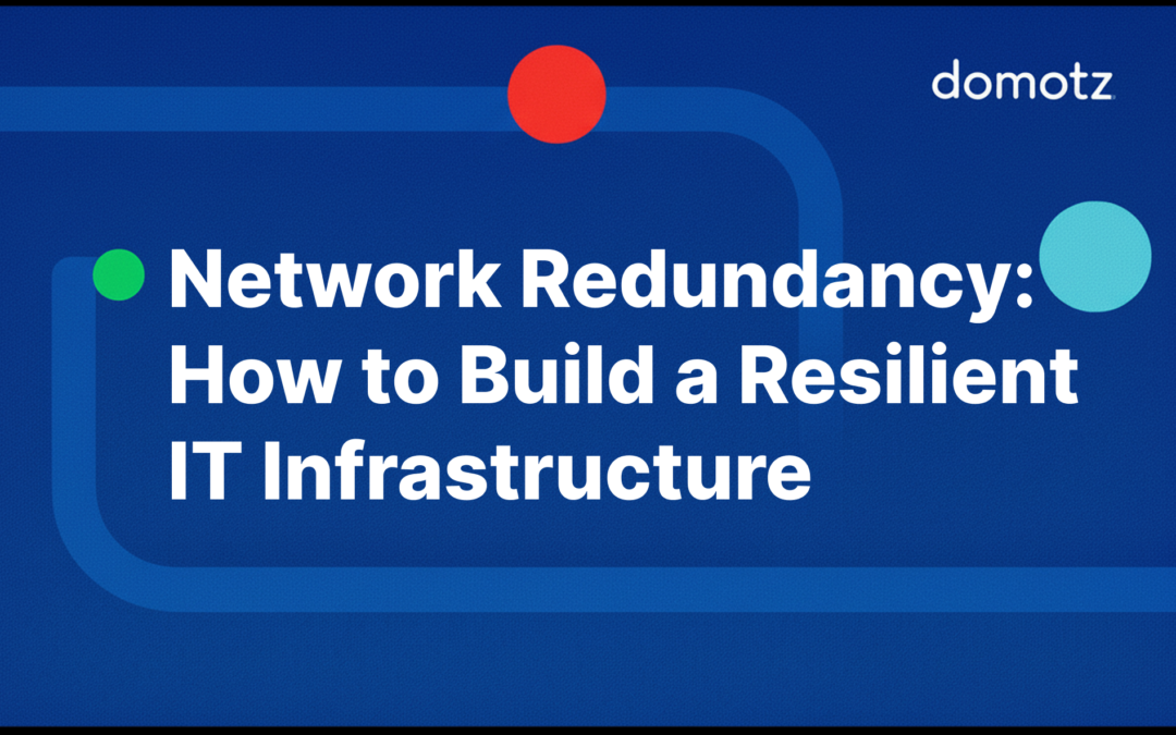 Network Redundancy: How to Build a Resilient IT Infrastructure